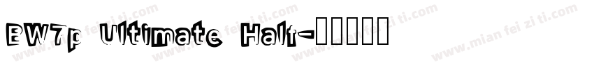 BW7p Ultimate Half字体转换